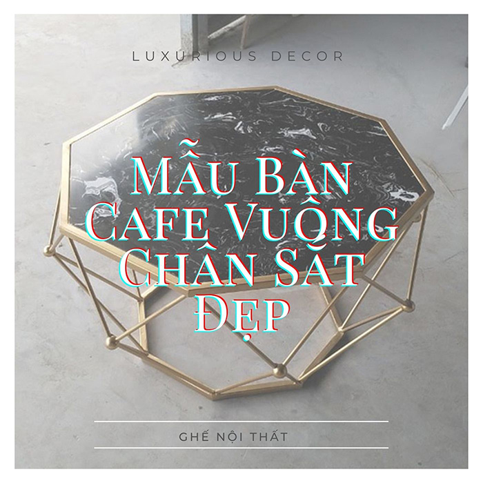 Mẫu Bàn Cafe Vuông Chân Sắt Đẹp
