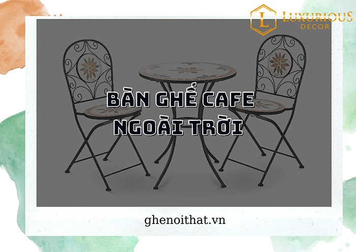 Bàn Ghế Cafe Ngoài Trời
